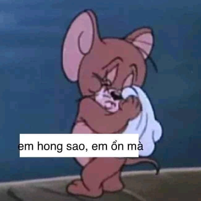 Meme ⚡ Hông sao, em ổn mà - Chuột Jerry khóc lau nước mắt