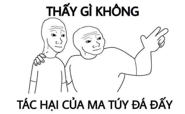 Meme ⚡ Thấy gì không? Tác hại của ma tuý đá đấy – 2 thằng mặt thộn