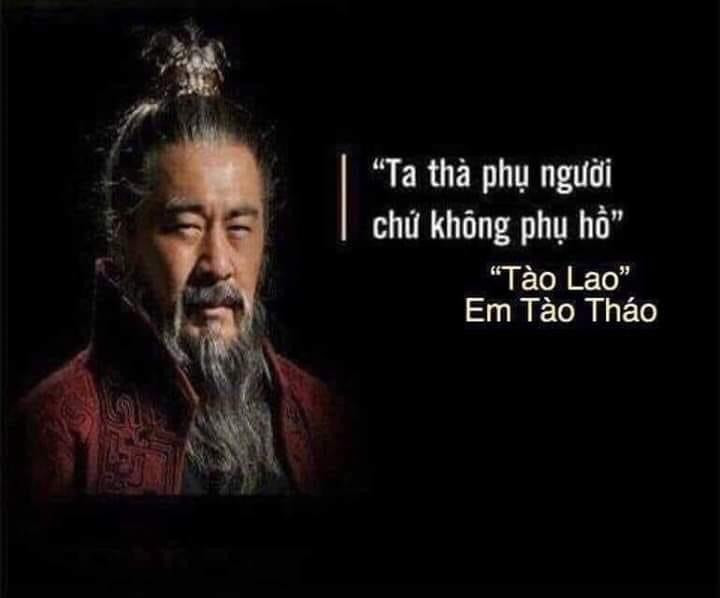 Meme ⚡ Ta thà phụ người, chứ không phụ hồ – Tào Lao em Tào Tháo