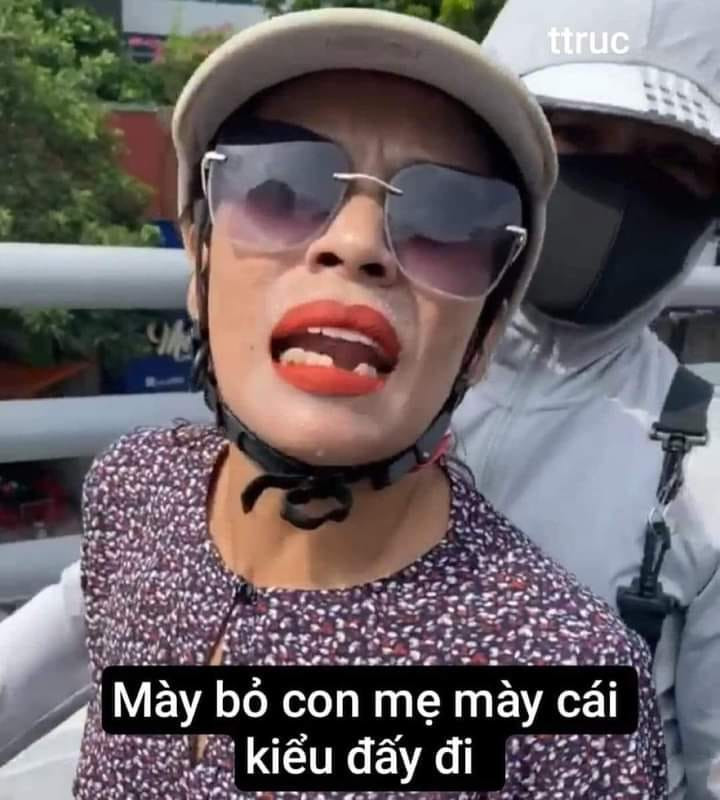 Meme ⚡ Mày bỏ con mẹ mày cái kiểu đấy đi – bà nhặt đồ không trả