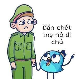 Meme ⚡ Bắn chết mẹ nó đi chú – chú chim nói với chú công an