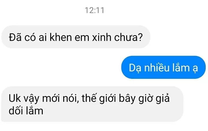 Meme ⚡ Đã có ai khen em xinh chưa? Thế giới bây giờ giả dối lắm.