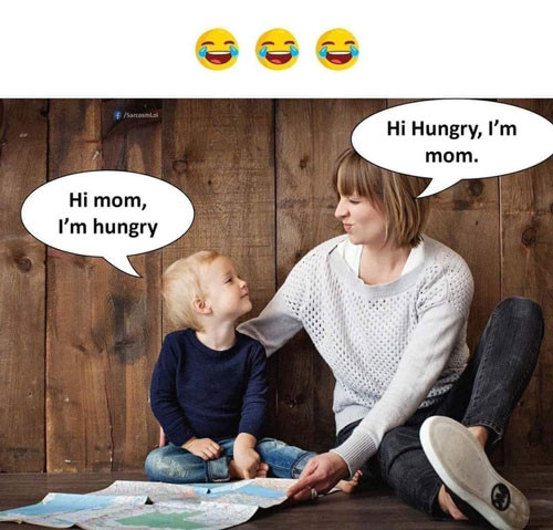 Meme ⚡ Hi mom, I’m hungry. Hi Hungry, I’m mom.