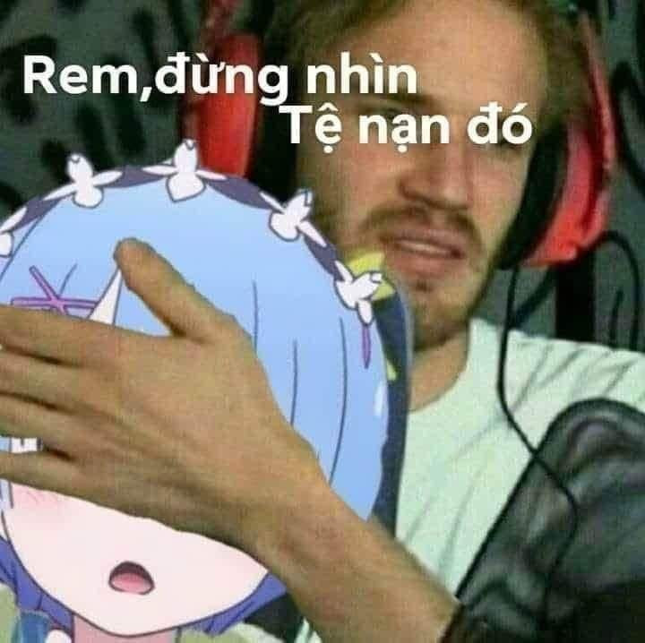 Meme ⚡ Rem, đừng nhìn, tệ nạn đó