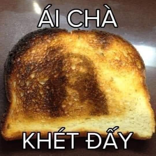 Meme ⚡ Ái chà khét đấy – bánh mì bị cháy khét