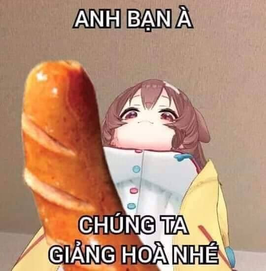 Meme ⚡ Anh bạn à, chúng ta giảng hòa nhé