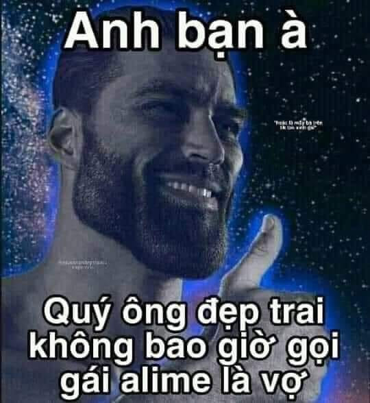 Meme ⚡ Anh bạn à, quý ông đẹp trai không bao giờ gọi gái alime là vợ