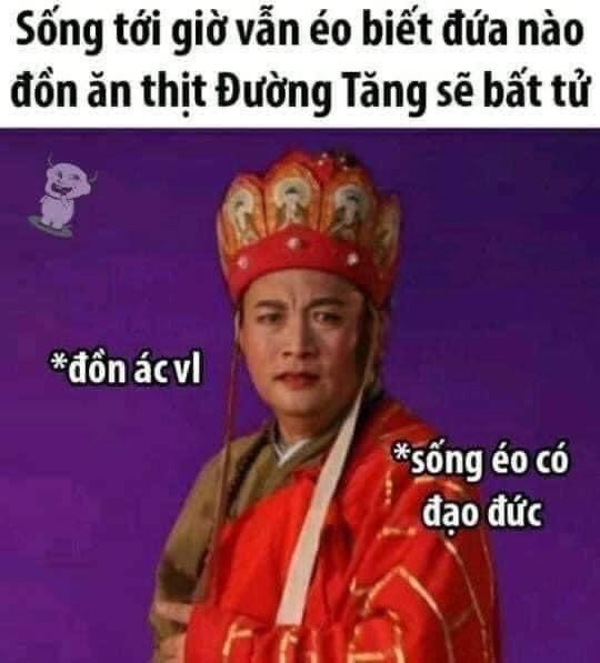 Meme ⚡ Sống tới giờ vẫn éo biết đứa nào đồn ăn thịt Đường Tăng sẽ bất tử