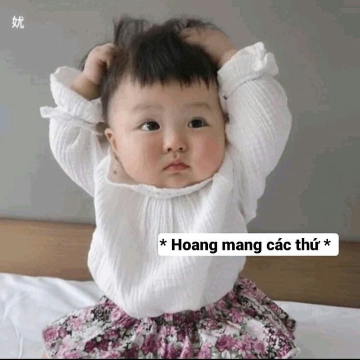 Meme ⚡ Bé gái đáng yêu ôm đầu: hoang mang các thứ