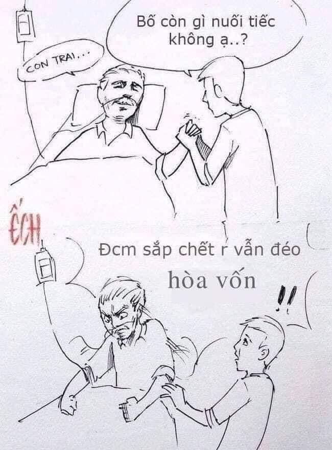 Meme ⚡ Bố còn gì nuối tiếc không? Dcm sắp chết rồi vẫn éo hòa vốn