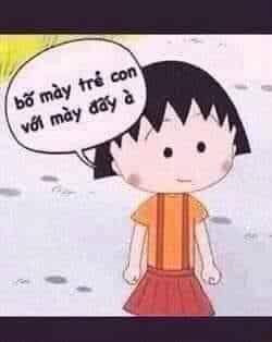 Meme ⚡ Bố mày trẻ con với mày đấy à – nhóc Maruko