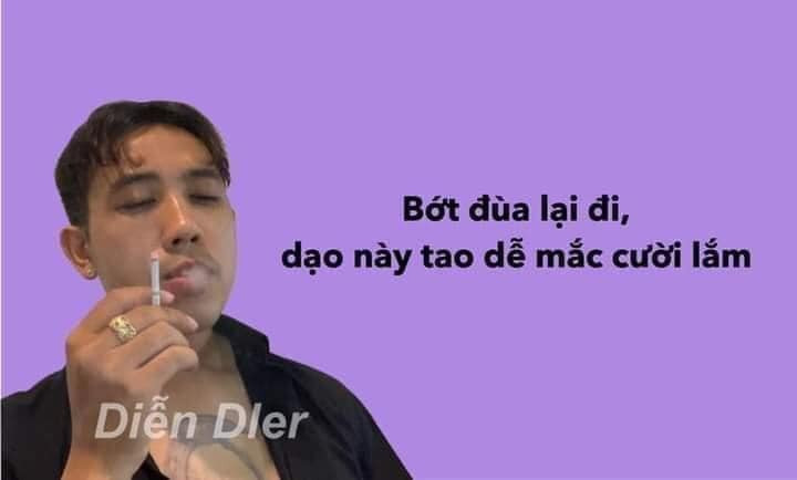 Meme ⚡ Bớt đùa lại đi dạo này tao dễ mắc cười lắm