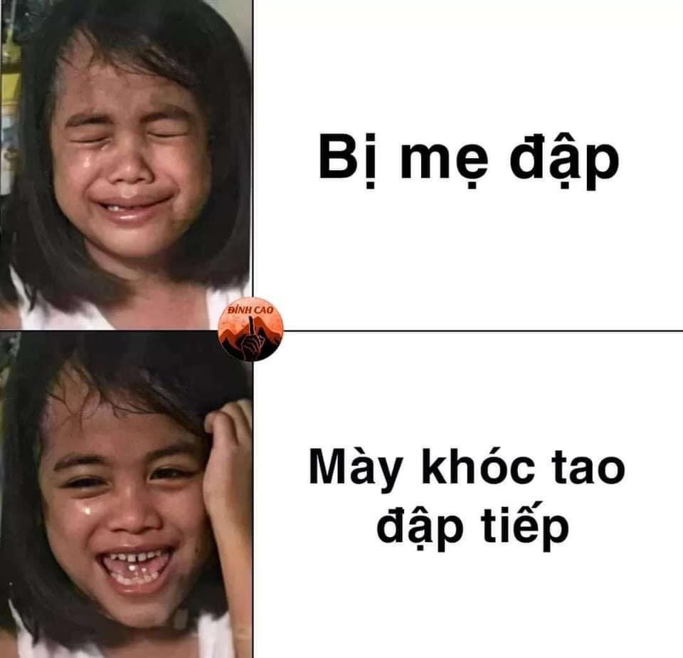 Meme ⚡ Bị mẹ đập – Mày khóc tao đập tiếp