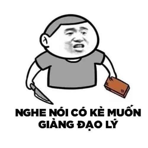 Meme ⚡ Cầm dao và gạch: nghe nói kẻ muốn giảng đạo lý