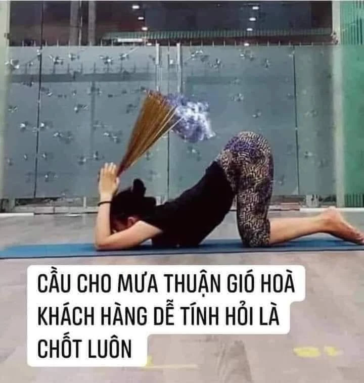 Meme ⚡ Cầu cho mưa thuận gió hòa, khách hàng dễ tính hỏi là chốt luôn – chổng mông thắp hương