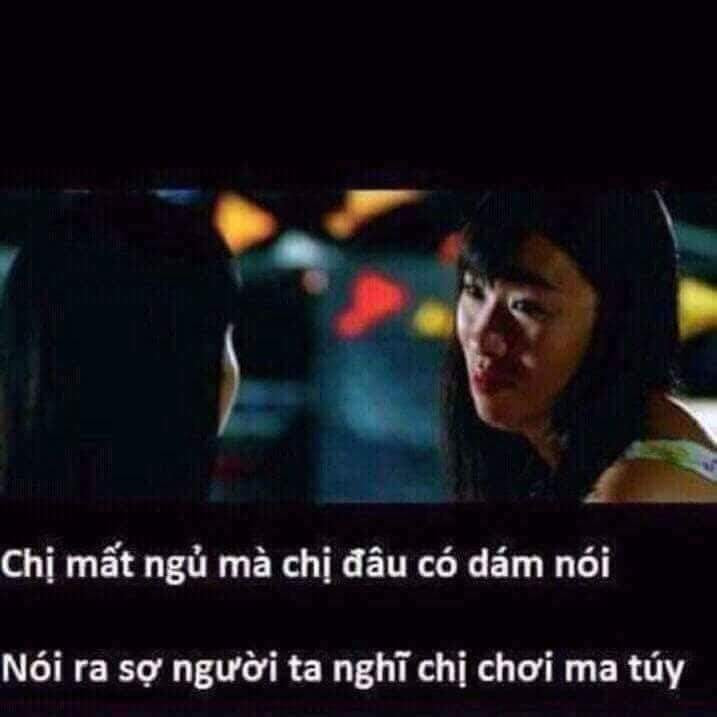 Meme ⚡ Chị mất ngủ mà chị đâu có dám nói, nói ra sợ người nghĩ chị chơi mai thuý