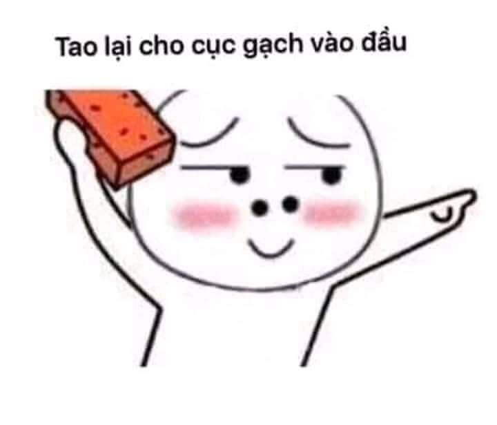 Meme ⚡ Chỉ tay nói tao lại cho cục gạch vào đầu