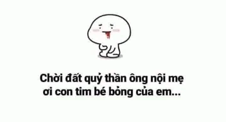 Meme ⚡ Chời đất quỷ thần ông nội mẹ ơi con tim bé bỏng của em