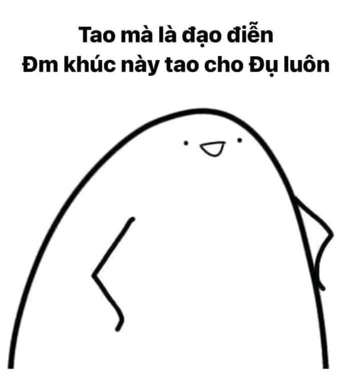 Meme ⚡ Chống tay nói tao mà là đạo diễn đm khúc này tao cho du luôn