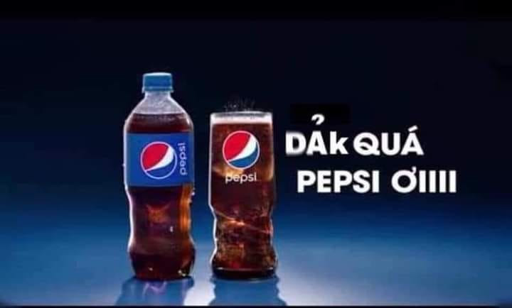 Meme ⚡ Dảk quá pepsi ơi