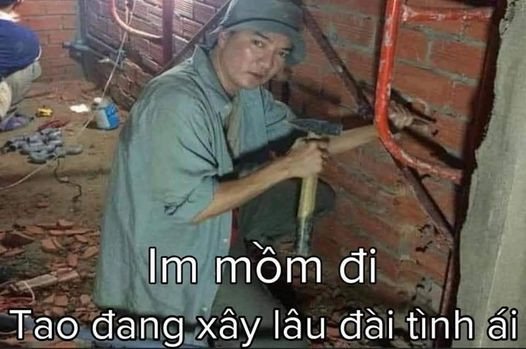 Meme ⚡ Đàm fuho: im mồm đi tao đang xây lâu đài tình ái