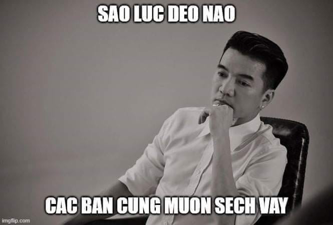 Meme ⚡ Đàm Vĩnh Hưng nói sao luc deo nao cac ban cung muon sech vay