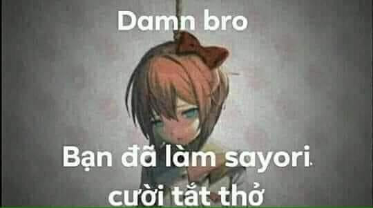 Meme ⚡ Damn bro, bạn đã làm Sayori cười tắt thở