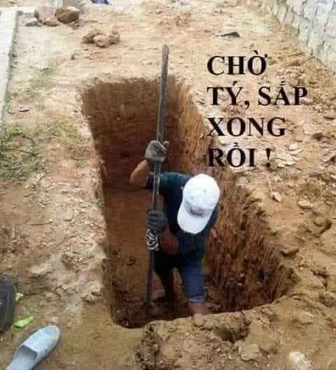 Meme ⚡ Đang đào mộ chôn nói chờ tí sắp xong rồi