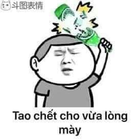 Meme ⚡ Đập chai bia vào đầu nói tao chết cho vừa lòng mày