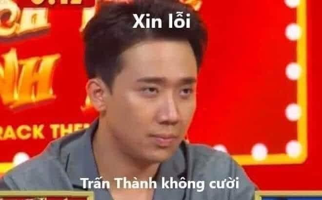 Meme ⚡ Xin lỗi nhưng Trấn Thành không cười