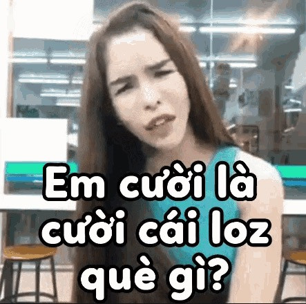 Meme ⚡ Em cười là cười cái loz què gì?