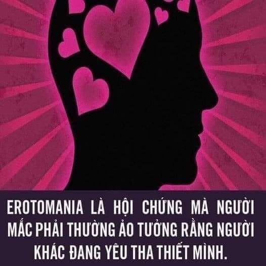 Meme ⚡ Erotomania là hội chứng mà người mắc phải thường ảo tưởng rằng người khác đang yêu thiết tha mình