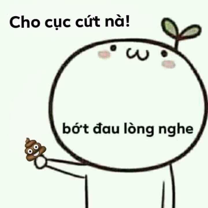 Meme ⚡ Cho cục cút nà. Bớt đau lòng nghe!