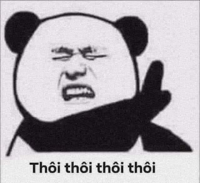 Meme ⚡ Gấu trúc mặt người xua tay nói thôi thôi thôi thôi