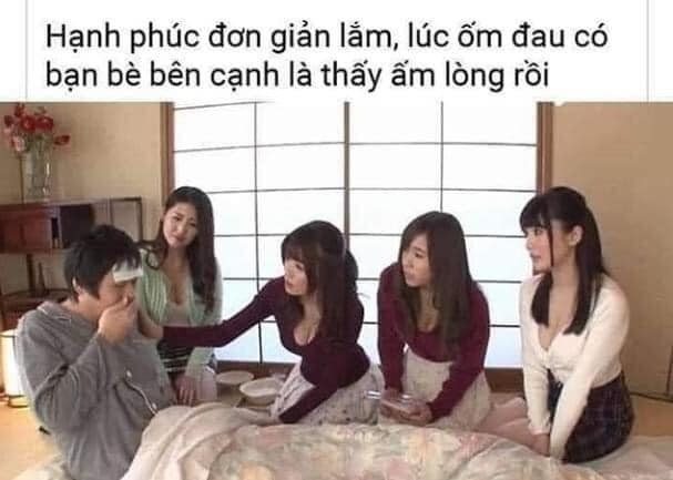 Meme ⚡ Hạnh phúc đơn giản lắm, lúc ốm đau có bạn bè bên cạnh là ấm lòng rồi