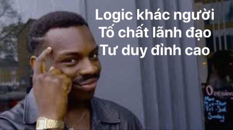 Meme ⚡ Logic khác người, tố chất lãnh đạo, tư duy đỉnh cao