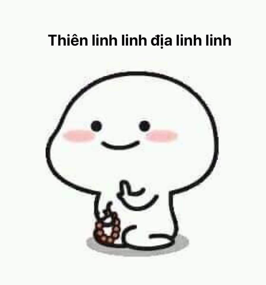 Meme ⚡ Meme thiên linh linh địa linh linh