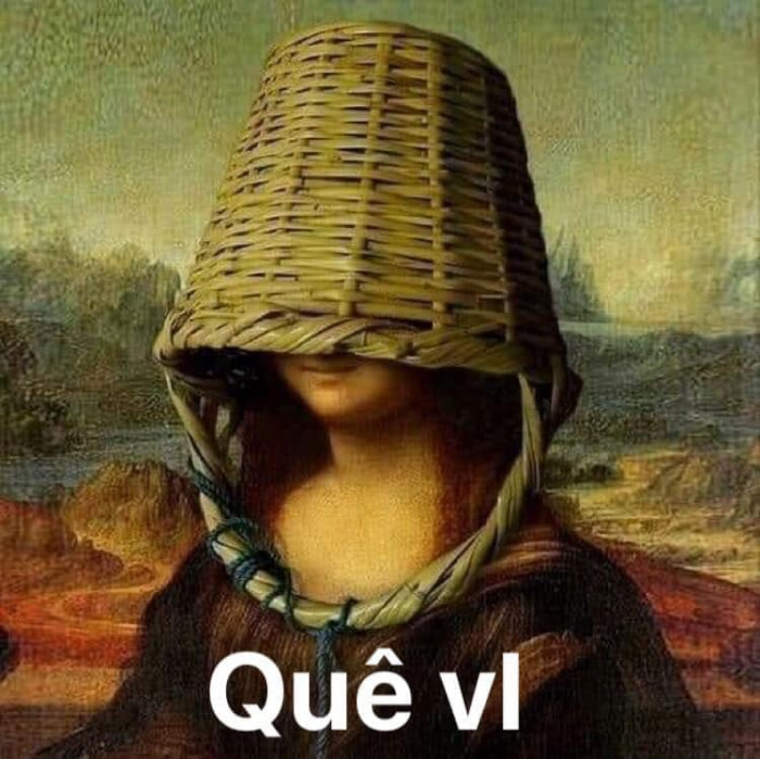 Meme ⚡ Mona Lisa đội giỏ: quê vl