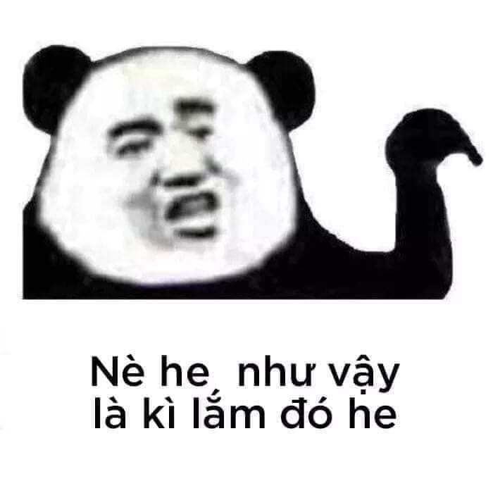 Meme ⚡ Nè he, như vậy là kì lắm đó he