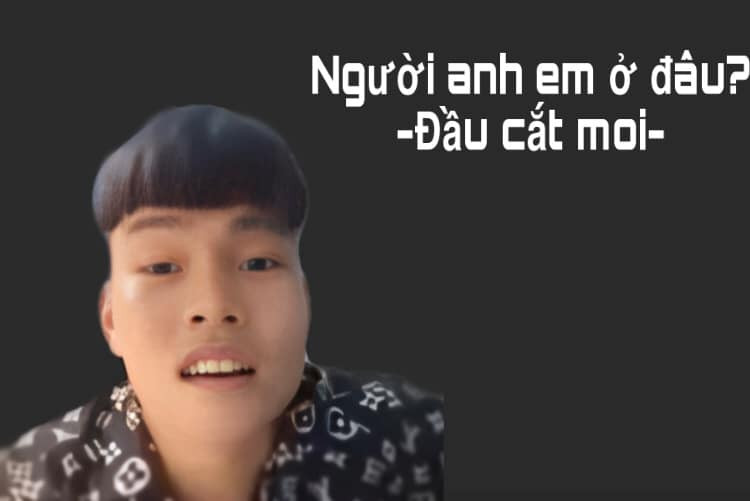 Meme ⚡ Người anh em ở đâu – vãi lon luôn đầu cắt moi