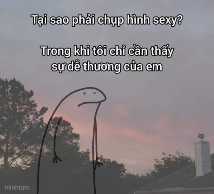 Meme ⚡ Tại sao phải chụp hình sexy trong khi tôi chỉ cần thấy sự dễ thương của em?