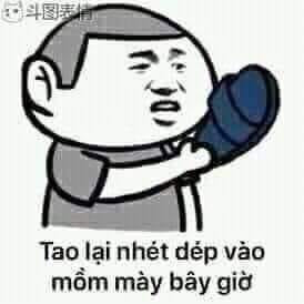 Meme ⚡ Tao lại nhét dép vào mồm mày bây giờ