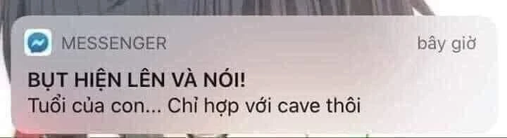 Meme ⚡ Tin nhắn bụt hiện lên và nói tuổi của con chỉ hợp với cave thôi