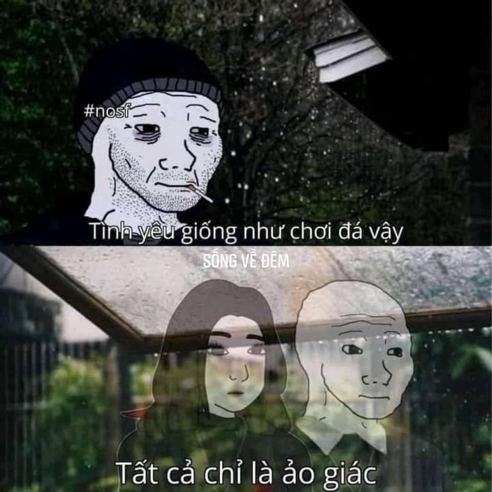 Meme ⚡ Tình yêu giống như chơi đá vậy, tất cả chỉ là ảo giác