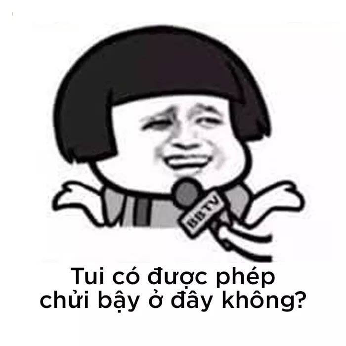 Meme ⚡ Tui có được phép chửi bậy ở đây không?