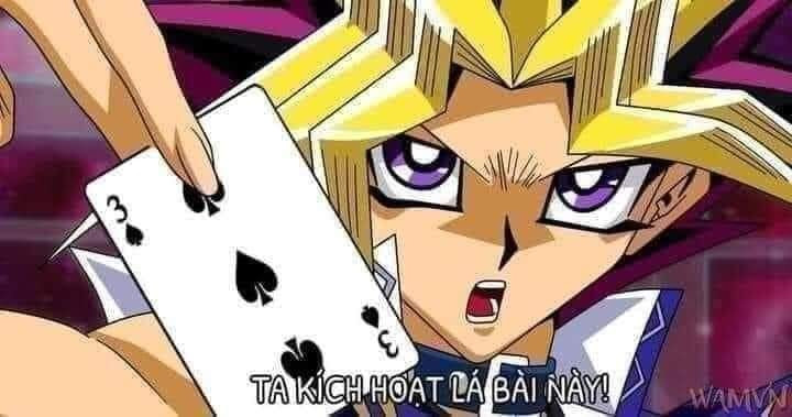 Meme ⚡ Vua trò chơi Yugi cầm 3 bích: ta kích hoạt lá bài này